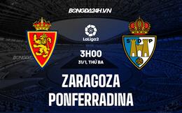 Nhận định Zaragoza vs Ponferradina 3h00 ngày 31/1 (Hạng 2 Tây Ban Nha 2022/23)