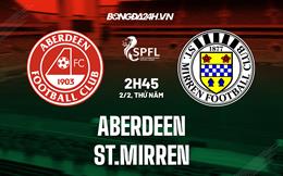 Nhận định Aberdeen vs St.Mirren 2h45 ngày 2/2 (VĐQG Scotland 2022/23)