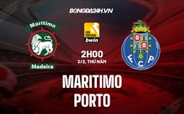 Nhận định - dự đoán Maritimo vs Porto 2h00 ngày 2/2 (VĐQG Bồ Đào Nha 2022/23)