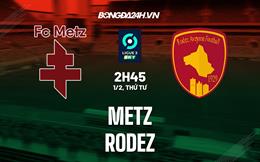 Nhận định - dự đoán Metz vs Rodez 02h45 ngày 1/2 (Hạng 2 Pháp 2022/23)