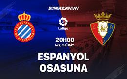 Nhận định -  Espanyol vs Osasuna 20h00 ngày 4/2 (La Liga 2022/23)