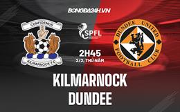 Nhận định - dự đoán Kilmarnock vs Dundee 2h45 ngày 2/2 (VĐQG Scotland 2022/23)