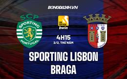 Nhận định Sporting Lisbon vs Braga 4h15 ngày 2/2 (VĐQG Bồ Đào Nha 2022/23)