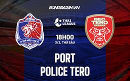 Nhận định -  Port vs Police Tero 18h00 ngày 3/2 (VĐQG Thái Lan 2022/23)