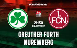 Nhận định Greuther Furth vs Nuremberg 2h30 ngày 5/2 (Hạng 2 Đức 2022/23)
