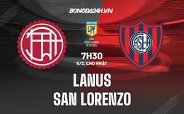 Nhận định bóng đá Lanus vs San Lorenzo 7h30 ngày 5/2 (VĐQG Argentina 2023)