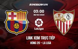 Link xem trực tiếp Barca vs Sevilla 3h00 ngày 6/2 (La Liga 2022/23)