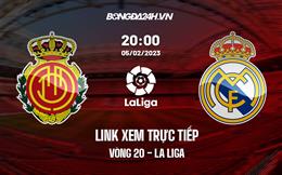 Link xem trực tiếp Mallorca vs Real Madrid 20h00 ngày 5/2 (La Liga 2022/23)