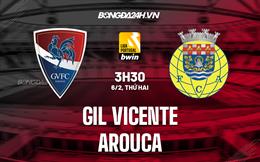 Nhận định Gil Vicente vs Arouca 3h30 ngày 6/2 (VĐQG Bồ Đào Nha 2022/23)