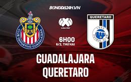 Nhận định Guadalajara vs Queretaro 6h00 ngày 6/2 (VĐQG Mexico 2023)