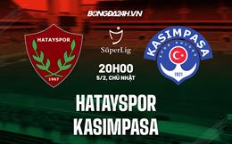 Nhận định Hatayspor vs Kasimpasa 20h00 ngày 5/2 (VĐQG Thổ Nhĩ Kỳ 2022/23
