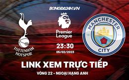 Link xem Tottenham vs Man City trực tiếp Ngoại Hạng Anh 2023 ở đâu ?