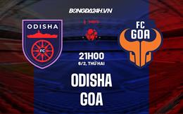 Nhận định bóng đá Odisha vs Goa 21h00 ngày 6/2 (VĐQG Ấn Độ 2022/23)