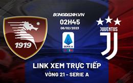 Link xem trực tiếp Salernitana vs Juventus 2h45 ngày 8/2 (Serie A 2022/23)