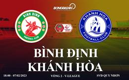 Trực tiếp Bình Định vs Khánh Hòa link xem V-League 7/2/2023 hôm nay ở đâu ?