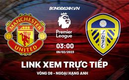 Link xem MU vs Leeds trực tiếp Ngoại Hạng Anh 2023 ở đâu ?