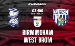 Nhận định Birmingham vs West Brom 3h00 ngày 11/2 (Hạng Nhất Anh 2022/23)