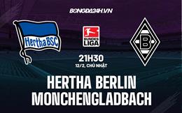 Nhận định Hertha Berlin vs Monchengladbach 21h30 ngày 12/2 (Bundesliga 2022/23)