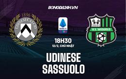 Nhận định -  Udinese vs Sassuolo 18h30 ngày 12/2 (Serie A 2022/23)