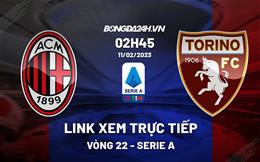 Link xem trực tiếp AC Milan vs Torino 2h45 ngày 11/2 (Serie A 2022/23)