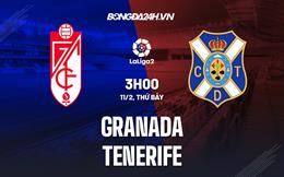 Nhận định Granada vs Tenerife 3h00 ngày 11/2 (Hạng 2 Tây Ban Nha 2022/23)