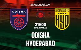 Nhận định Odisha vs Hyderabad 21h00 ngày 10/2 (VĐQG Ấn Độ 2022/23)