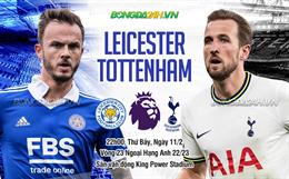 Nhận định Leicester vs Tottenham (22h00 ngày 11/2): Không dễ cho Spurs