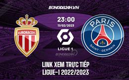 Link xem trực tiếp Monaco vs PSG 23h00 ngày 11/2 (Ligue 1 2022/23)