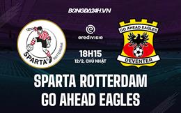 Nhận định Sparta Rotterdam vs Go Ahead Eagles 18h15 ngày 12/2 (VĐQG Hà Lan 2022/23)