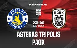 Nhận định Asteras Tripolis vs PAOK 23h00 ngày 13/2 (VĐQG Hy Lạp 2022/23)