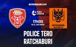 Nhận định Police Tero vs Ratchaburi 17h30 ngày 12/2 (VĐQG Thái Lan 2022/23)