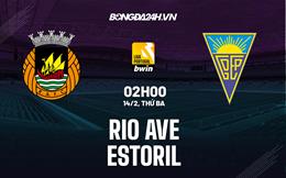 Nhận định -  Rio Ave vs Estoril 2h00 ngày 14/2 (VĐQG Bồ Đào Nha 2022/23)