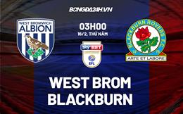 Nhận định West Brom vs Blackburn 3h00 ngày 16/2 (Hạng Nhất Anh 2022/23)