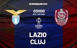 Nhận định -  Lazio vs Cluj 3h00 ngày 17/2 (Europa Conference League 2022/23)