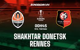 Nhận định -  Shakhtar vs Rennes 0h45 ngày 17/2 (Europa League 2022/23)