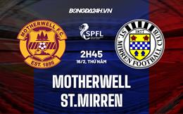 Nhận định Motherwell vs St.Mirren 2h45 ngày 16/2 (VĐQG Scotland 2022/23)