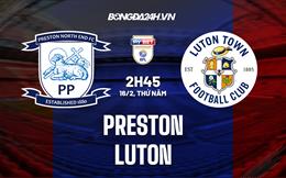 Nhận định bóng đá Preston vs Luton 2h45 ngày 16/2  (Hạng nhất Anh 2022/23)