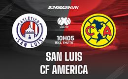 Nhận định San Luis vs CF America 10h05 ngày 15/2 (VĐQG Mexico 2023)
