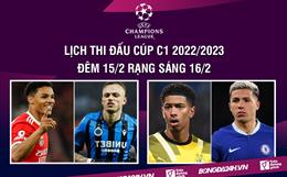 Lịch thi đấu Cúp C1 Champions League 2022/23 đêm 15/2 rạng sáng 16/2