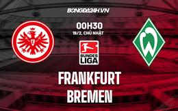 Nhận định -  Frankfurt vs Bremen 0h30 ngày 19/2 (Bundesliga 2022/23)