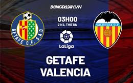 Nhận định -  Getafe vs Valencia 3h00 ngày 21/2 (La Liga 2022/23)