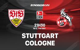 Nhận định -  Stuttgart vs Cologne 21h30 ngày 18/2 (Bundesliga 2022/23)