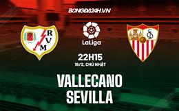 Nhận định -  Vallecano vs Sevilla 22h15 ngày 19/2 (La Liga 2022/23)