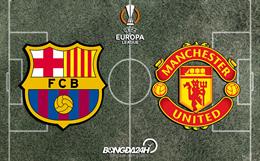 Đội hình chính thức Barca vs MU 0h45 ngày 17/2 (Europa League 2022/23)