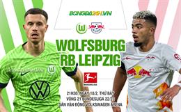 Nhận định bóng đá Wolfsburg vs Leipzig 21h30 ngày 18/2 (Bundesliga 2022/23)