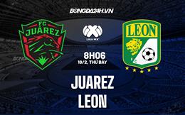 Nhận định bóng đá Juarez vs Leon 8h06 ngày 18/2 (VĐQG Mexico 2023)