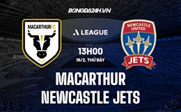 Nhận định Macarthur vs Newcastle Jets 13h00 ngày 18/2 (VĐQG Australia 2022/23)