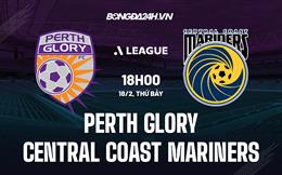 Nhận định Perth Glory vs Central Coast Mariners 18h00 ngày 18/2 (VĐQG Australia 2022/23)