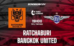 Nhận định Ratchaburi vs Bangkok United 19h00 ngày 17/2 (VĐQG Thái Lan 2022/23)