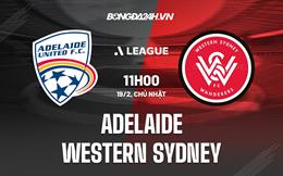 Nhận định Adelaide vs Western Sydney 11h00 ngày 19/2 (VĐQG Australia 2022/23)